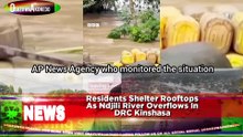 Residents Shelter Rooftops As Ndjili River Overflows In DRC Kinshasa