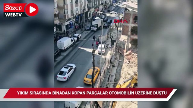 Avcılar'da yıkım sırasında binadan kopan parçalar otomobilin üzerine düştü