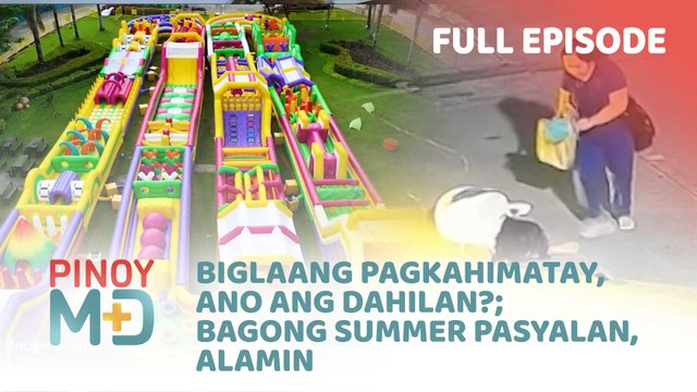 Biglaang pagkahimatay, ano ang dahilan?; Bagong summer pasyalan, alamin (Full Episode) | Pinoy MD