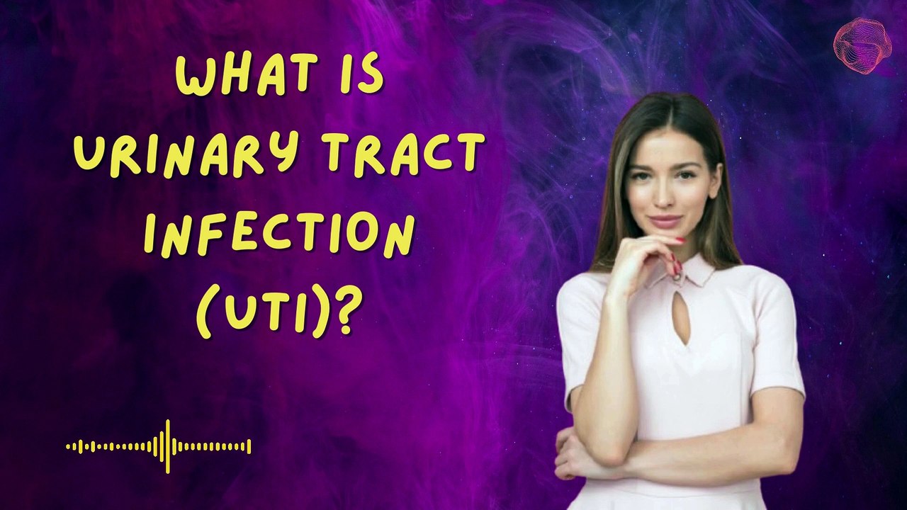 What is Urinary Tract Infection (UTI)?