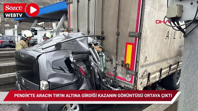 Pendik'te gişelerde hafif ticari aracın TIR'ın altına girdiği kazanın görüntüsü ortaya çıktı