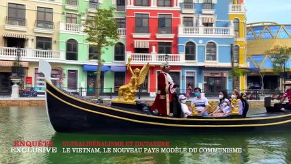 Enquete Exclusive :    Ultralibéralisme et dictature : Vietnam, le nouveau pays modèle du communisme