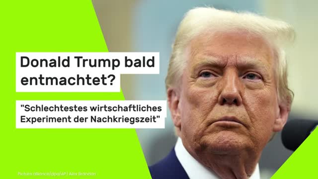 Donald Trump bald entmachtet?: 'Schlechtestes wirtschaftliches Experiment der Nachkriegszeit'