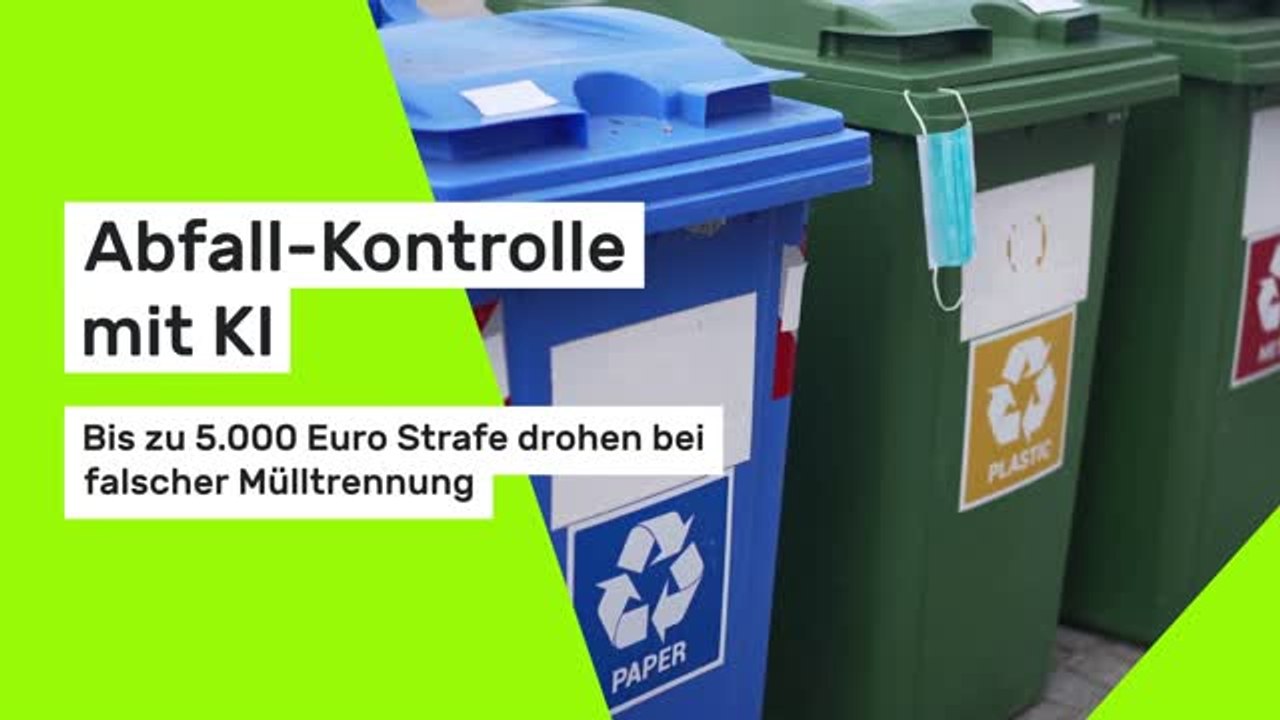 Abfall-Kontrolle mit KI: Bis zu 5.000 Euro Strafe drohen bei falscher Mülltrennung