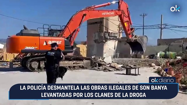 La Policía desmantela las obras ilegales de Son Banya levantadas por los clanes de la droga