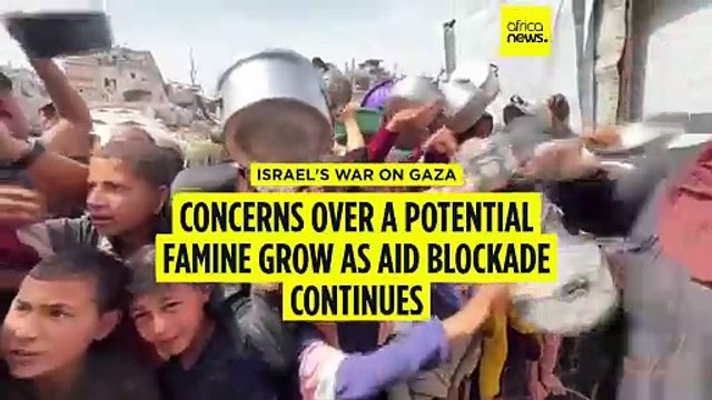 Gaza: Famine warnings grow louder as Israel continues to block aid