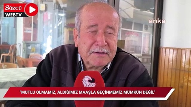 Emekli vatandaş: 'Mutlu olmamız, aldığımız maaşla geçinmemiz mümkün değil'