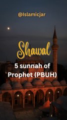 5 Sunnah of The Holy Prophet in Shawal Month