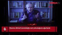 Ünlüler akın etti! Usta oyuncu Ahmet Levendoğlu'na son veda