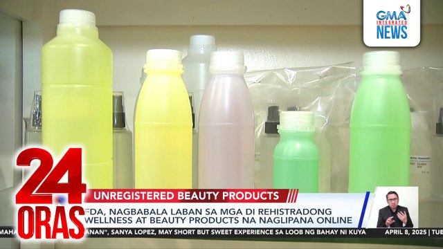 FDA, nagbabala laban sa mga di rehistradong wellness at beauty products na naglipana online | 24 Oras