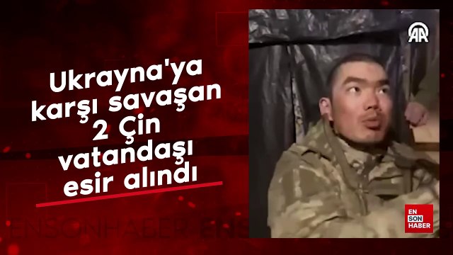 Ukrayna'ya karşı savaşan 2 Çin vatandaşı esir alındı