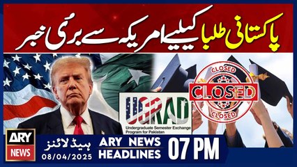 ARY News 7 PM Headlines | 8th April 2025 | Bad News for Pakistani students