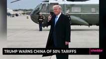 Trump Warns China of 50% Tariffs