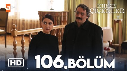 Kırgın Çiçekler 106. Bölüm | HD