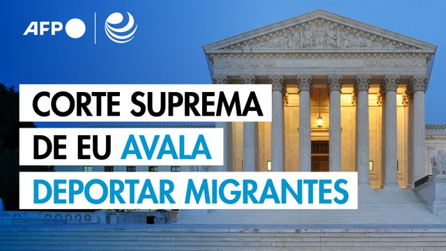La Corte Suprema de EU avala deportar migrantes bajo una ley del siglo XVIII