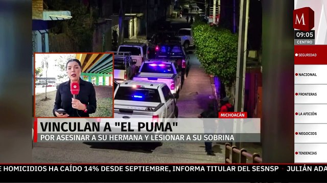 Vinculan a 'El Puma' por asesinar a su hermana y lesionar a su sobrina en Michoacán