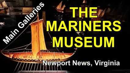 Legendary Ships and Stories at THE MARINERS' MUSEUM and Park in Newport News, Virginia
