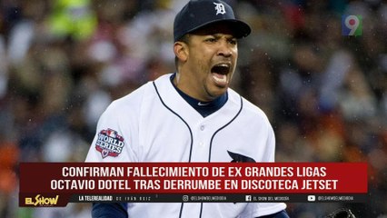 Confirman muerte de Ex pelotero Octavio Dotel en Derrumbe del Jetset | ESM