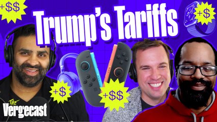 How tariffs will change your gadgets | The Vergecast