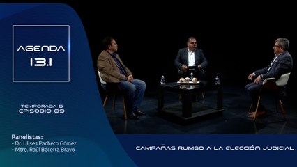 T6 Ep.09- Agenda 13.1 | Campañas rumbo a la elección judicial