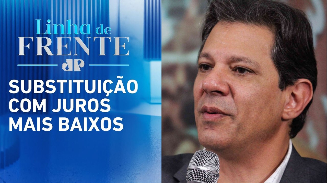 Haddad incentiva consignado privado: “Troque a dívida cara por uma barata” | LINHA DE FRENTE