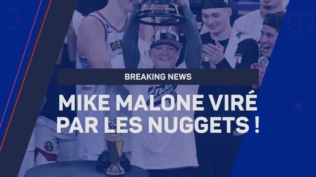 Breaking News - Mike Malone viré par les Denver Nuggets !
