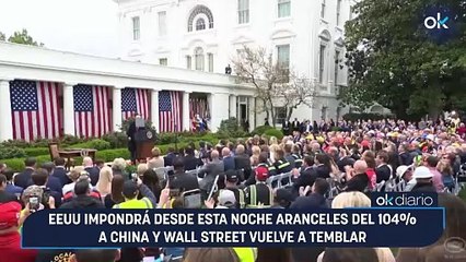 EEUU impondrá desde esta noche aranceles del 104% a China y Wall Street vuelve a temblar