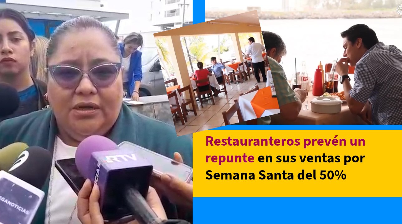 Restauranteros prevén un repunte en sus ventas por Semana Santa del 50%