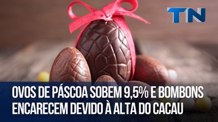 Ovos de Páscoa sobem 9,5% e bombons encarecem devido à alta do cacau