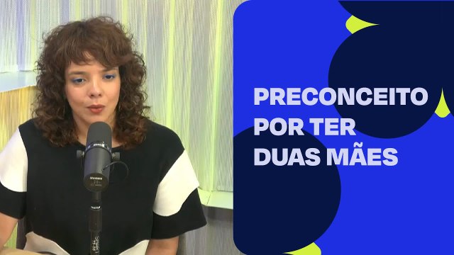 Tenho medo que meu filho sofra preconceito por ter duas mães