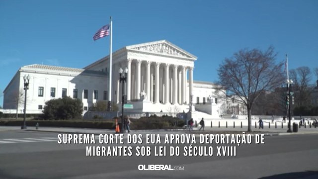 Suprema Corte dos EUA aprova deportação de migrantes sob lei do século XVIII