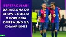 SHOW DO BARÇA! Barcelona AMASSA o Borussia Dortmund e ENCAMINHA VAGA à SEMI da Champions! | PÓS-JOGO