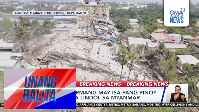 BREAKING NEWS – DFA, kinumpirmang may isa pang Pinoy na nasawi sa lindol sa Myanmar | Unang Balita