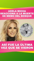 Adela Micha habla de la última vez que vio a Memo del Bosque