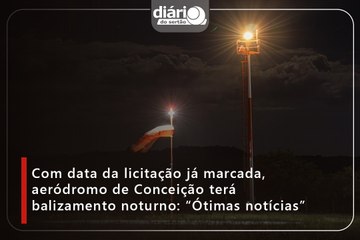 Com data da licitação já marcada, aeródromo de Conceição terá balizamento noturno: “Ótimas notícias”⁠
