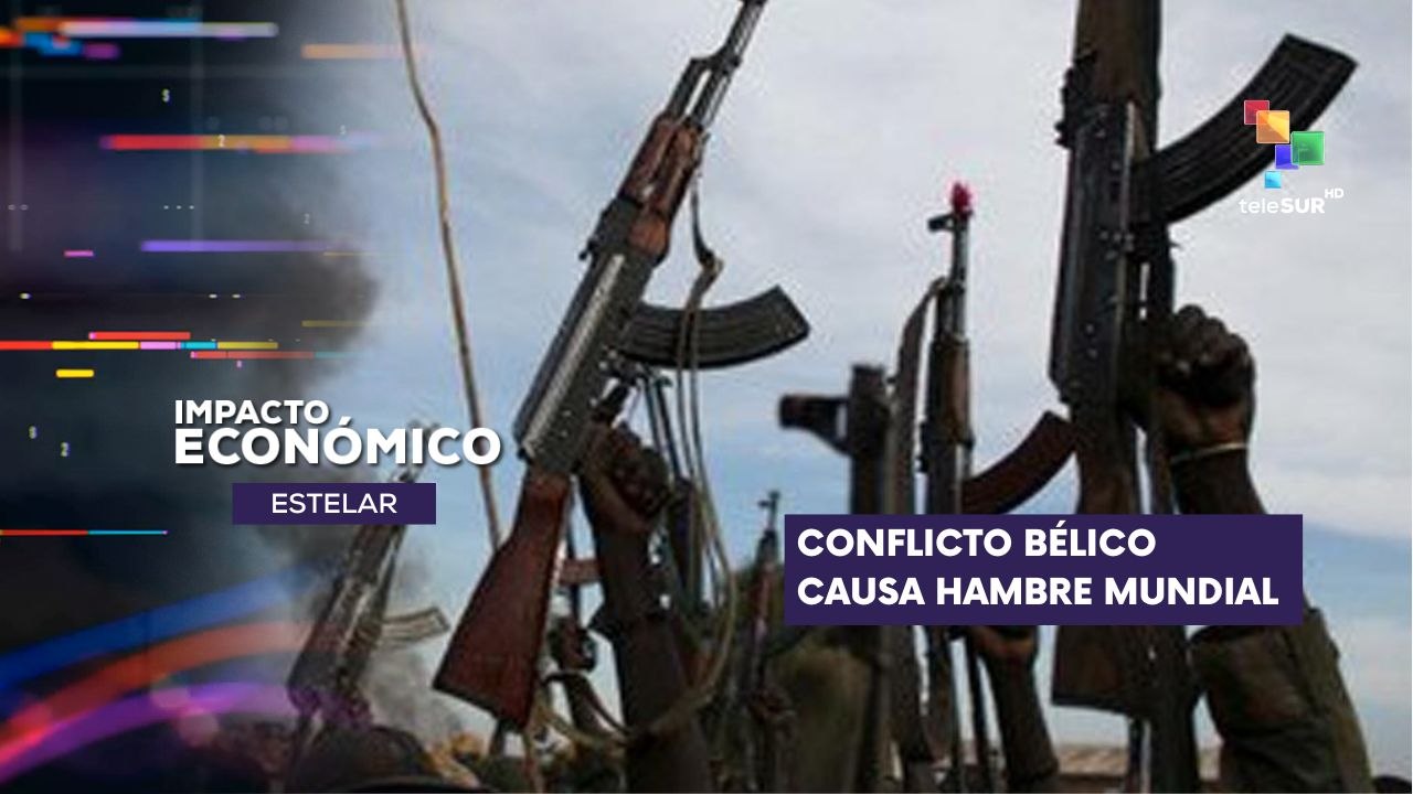Conflictos bélicos causan hambre mundial IMPACTO ECONÓMICO ESTELAR 08-04-2025