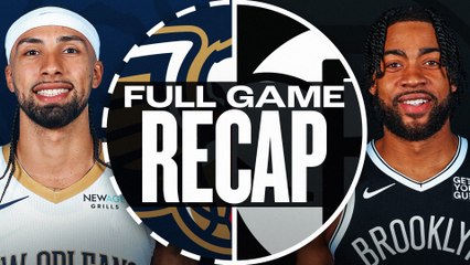 Game Recap: Nets 119, Pelicans 114