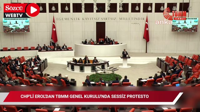 CHP'li Erol'dan TBMM Genel Kurulu'nda sessiz protesto