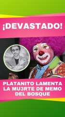 'Platanito' lamenta la muerte de Memo del Bosque