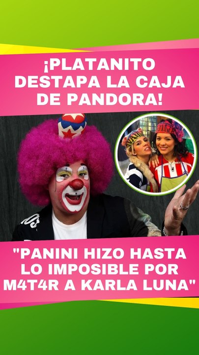 ¿Karla Panini quería matar a Karla Luna? Esto dijo Platanito