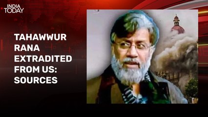 26/11 Mumbai attack mastermind Tahawwur Rana extradited to India: Sources