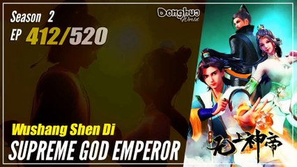 Supreme God Emperor Season 2 EP 412 (476) 无上神帝 Wu Shang Shen Di | Donghua - 1080P