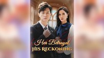 Her Betrayal, His Reckoning Full Drama