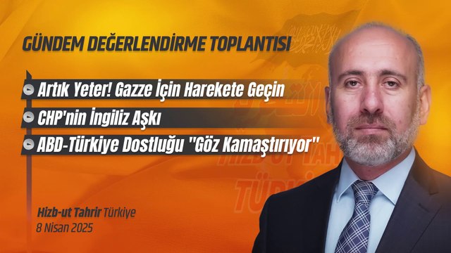 Hizb-ut Tahrir Türkiye Gündem Değerlendirme Toplantısı - 8 Nisan 2025