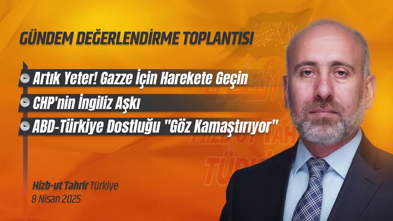 Hizb-ut Tahrir Türkiye Gündem Değerlendirme Toplantısı - 8 Nisan 2025