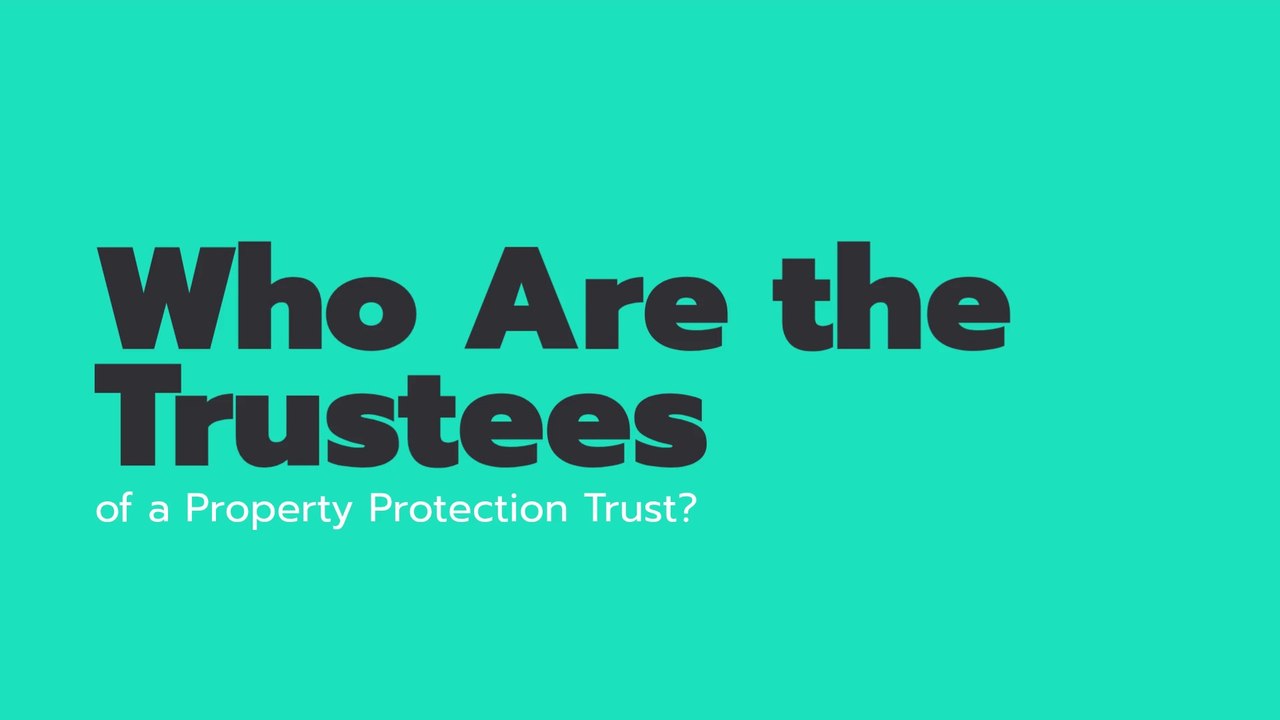 Who Are the Trustees of a Property Protection Trust?