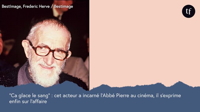 Ca glace le sang : cet acteur a incarné l'Abbé Pierre au cinéma, il s'exprime enfin sur l'affaire