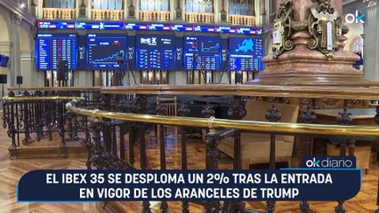 El Ibex 35 se desploma un 2% tras la entrada en vigor de los aranceles de Trump