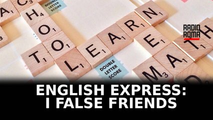 English Express, la lingua inglese a portata di click: i false friends