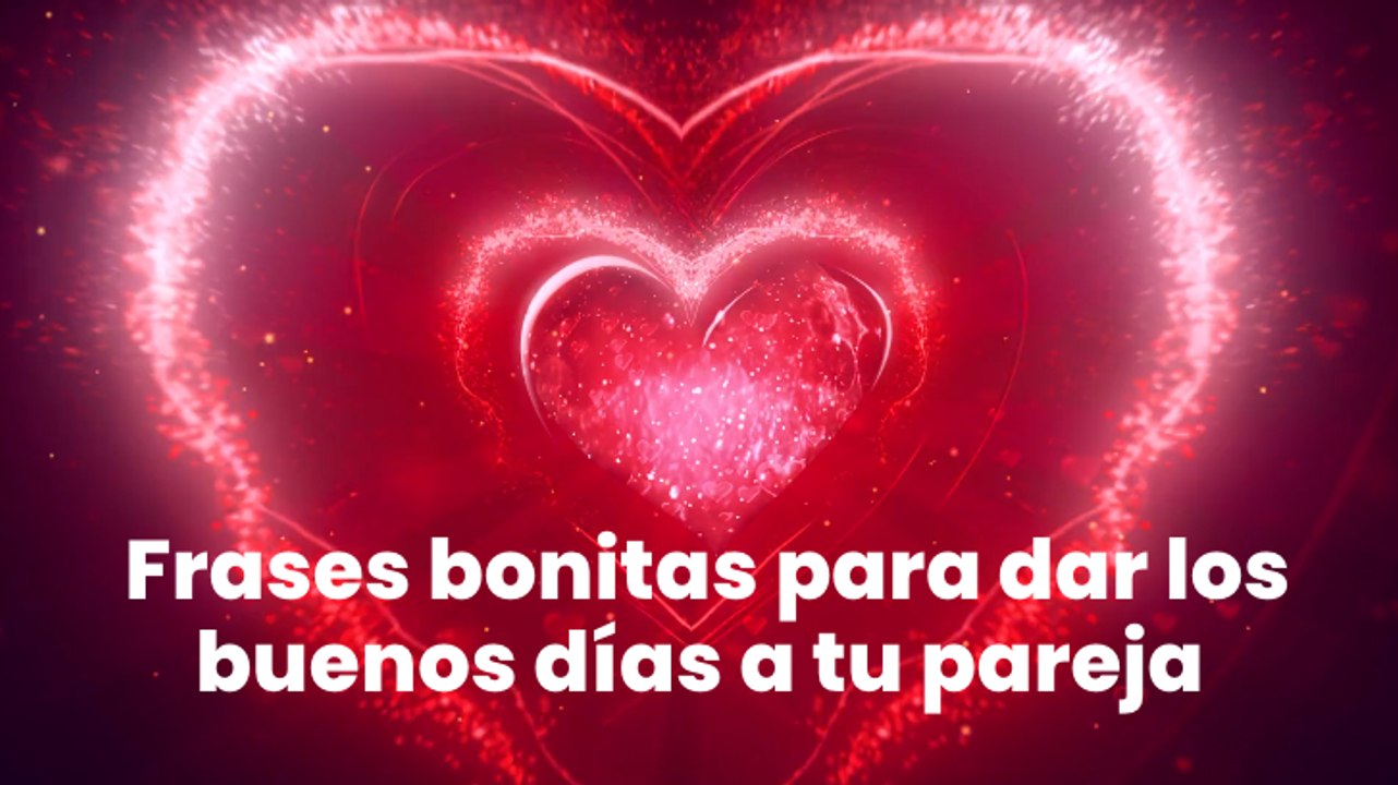 Frases bonitas para dar los buenos días a tu pareja